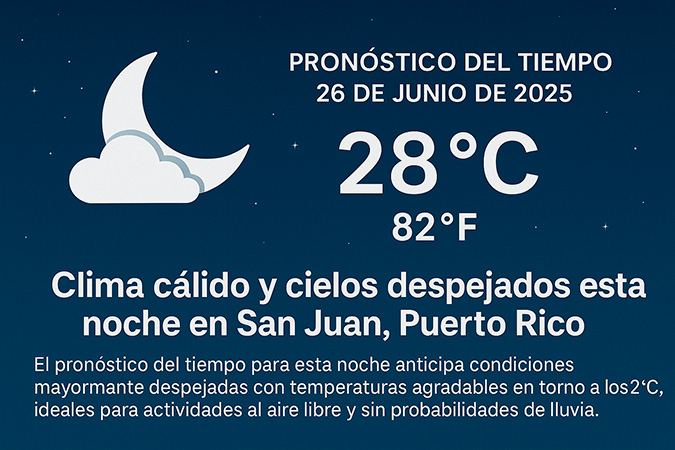 Warm weather and clear skies tonight in San Juan, Puerto Rico | De Último Minuto English