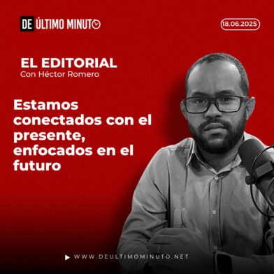 We are connected to the present, focused on the future | De Último Minuto English
