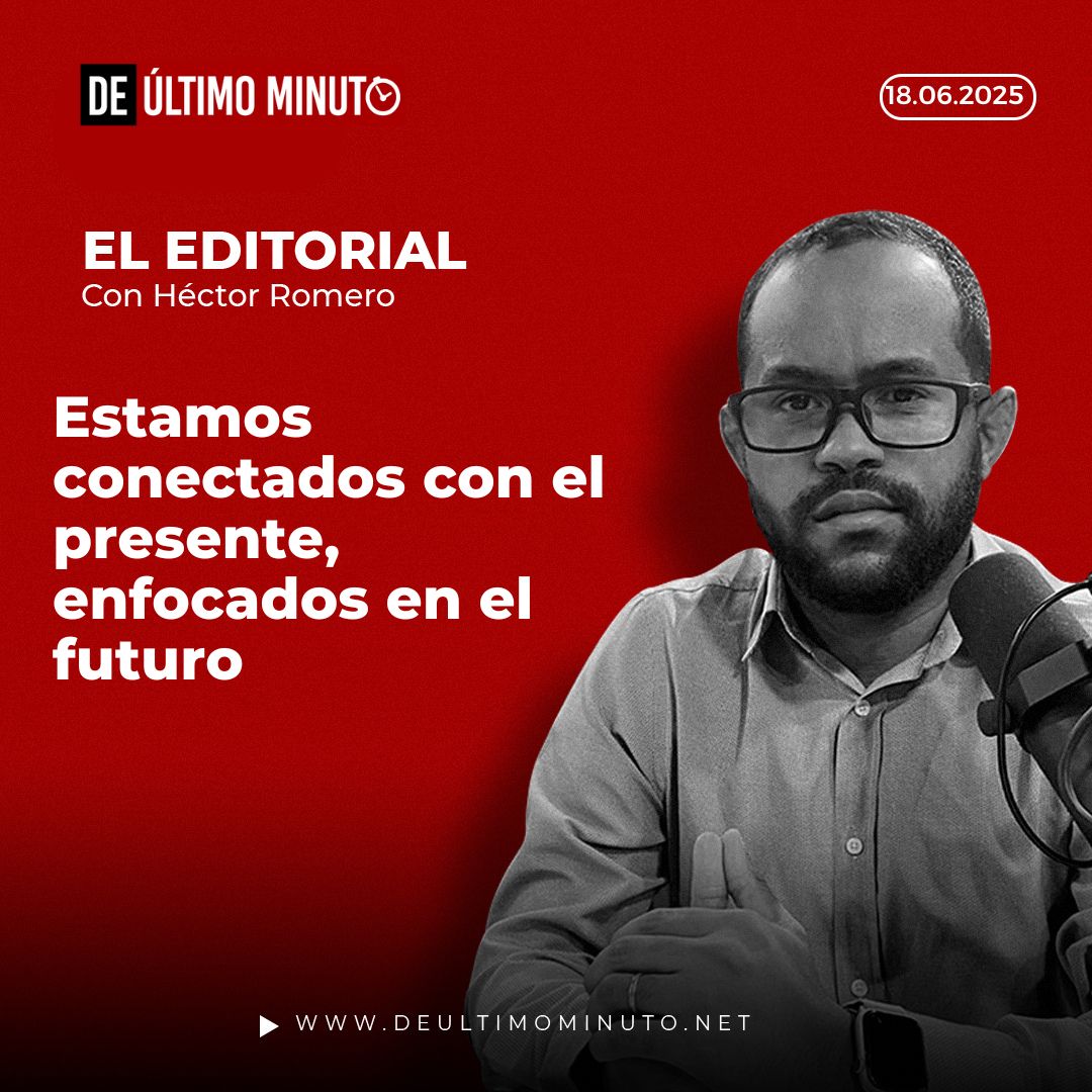 We are connected to the present, focused on the future | De Último Minuto English