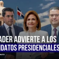 ABINADER ADVIERTE A LOS CANDIDATOS PRESIDENCIALES | De Último Minuto English