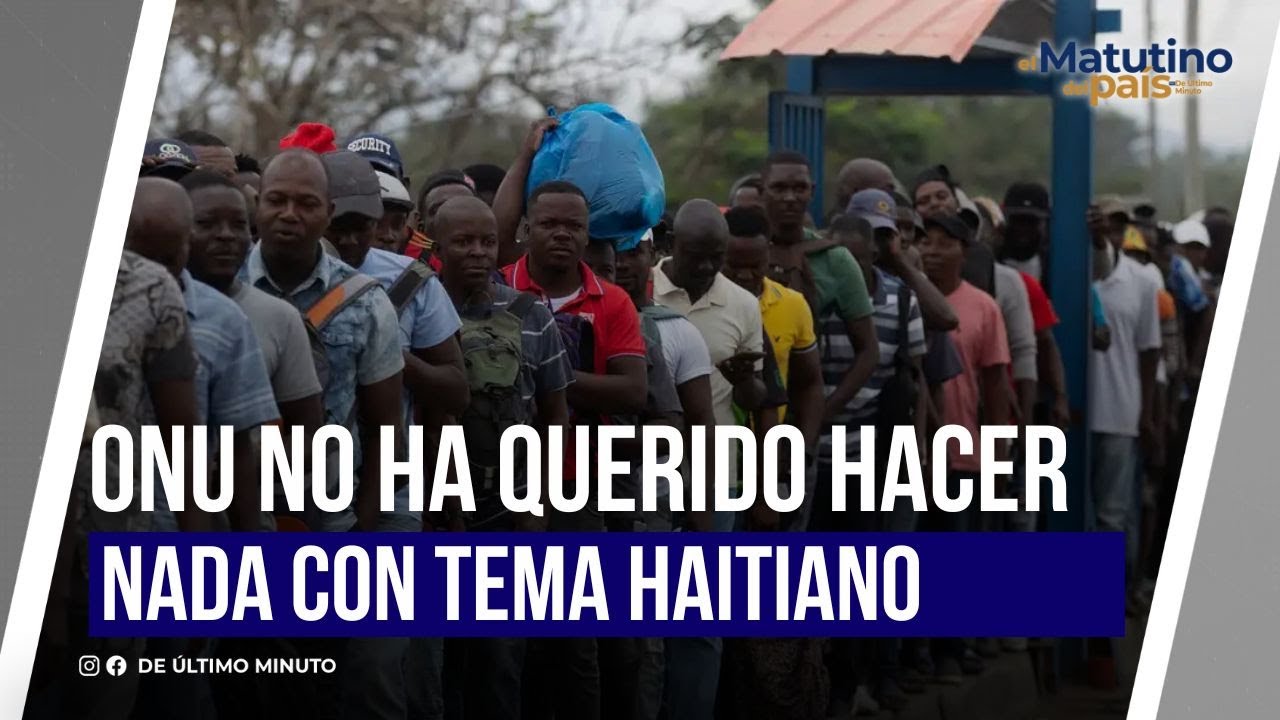 ONU NO HA QUERIDO HACER NADA CON TEMA HAITIANO | De Último Minuto English