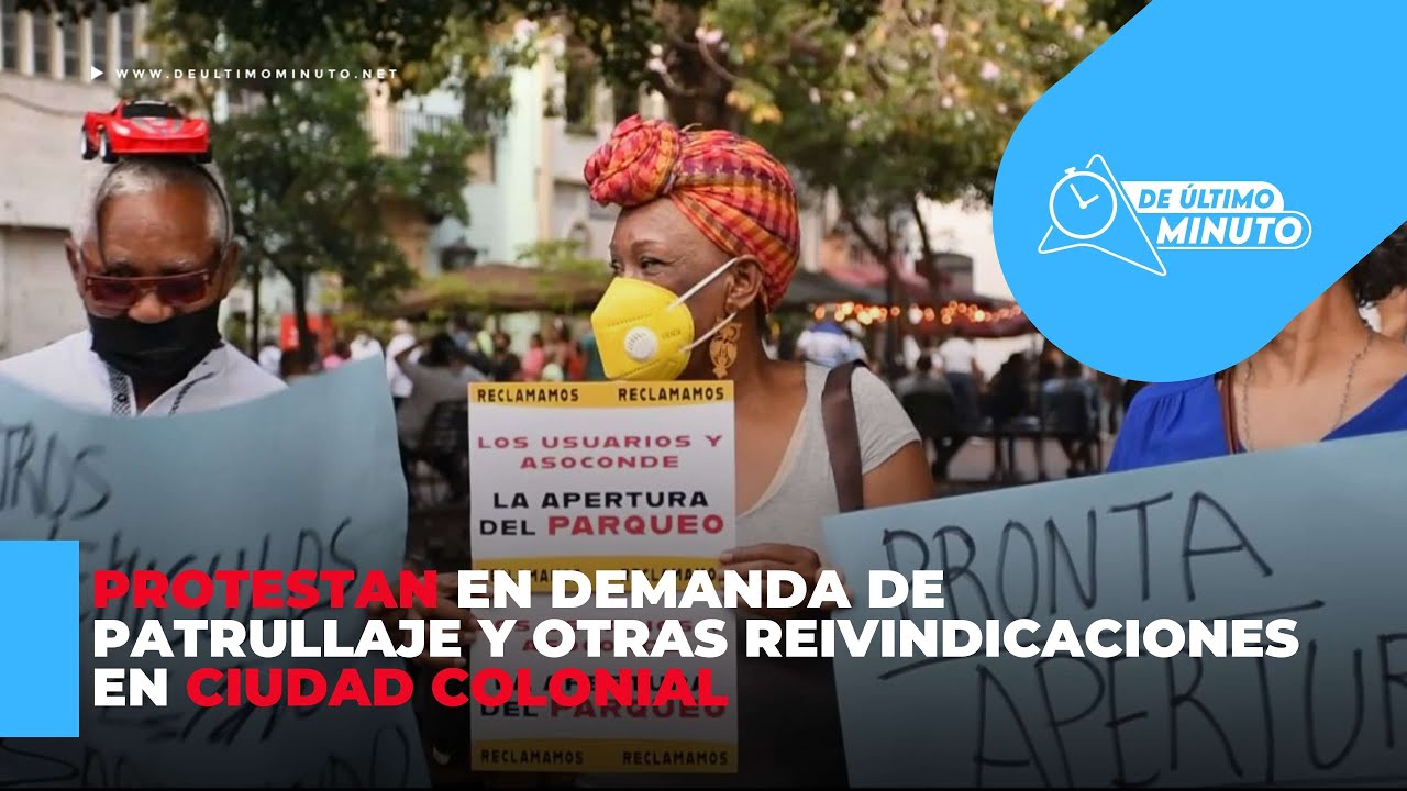 Protestan en demanda de patrullaje y otras reivindicaciones en Ciudad Colonial
