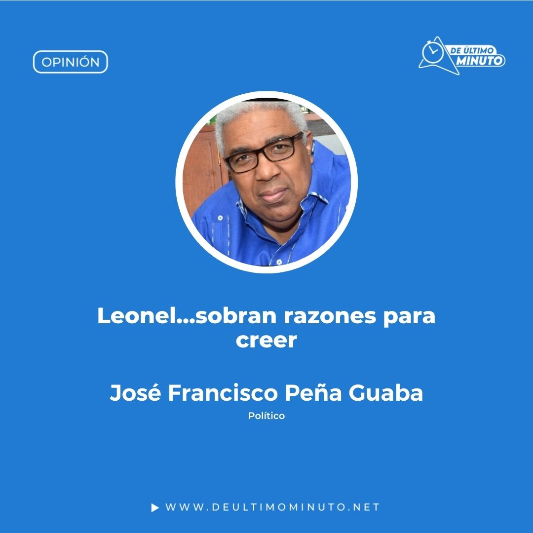 Leonel…sobran razones para cree