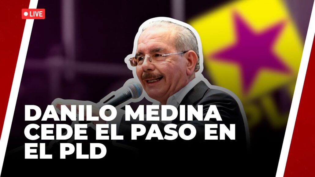 Danilo Medina dejará la presidencia del PLD | Noticias de Último Minuto - 27.05.2024