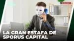Estafan a más de 200 personas con más de 400 millones en Sporus Capital