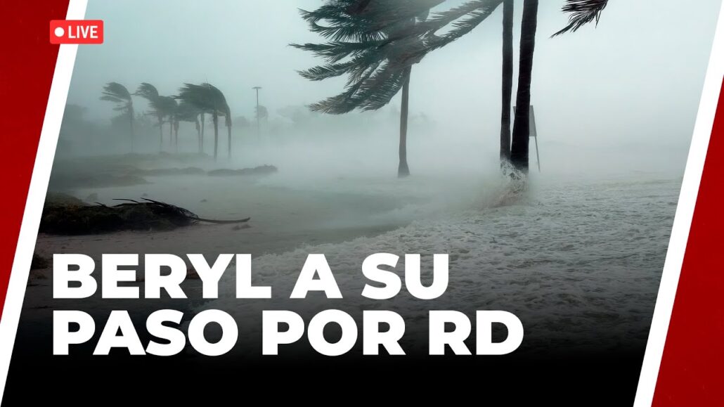 Beryl a su paso por RD | Noticias De Último Minuto - 02.07.24