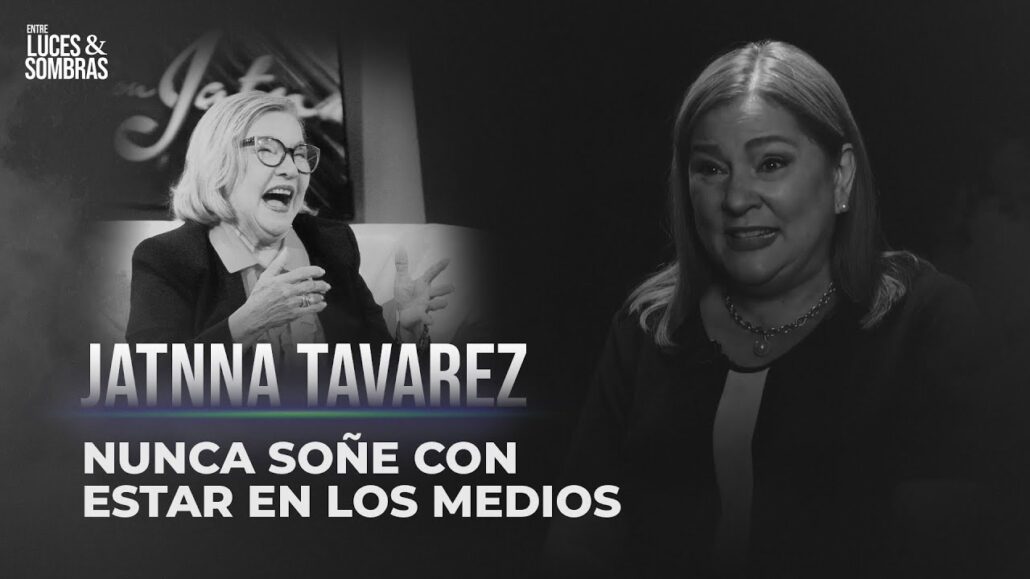 Jatnna Tavárez revela nunca soñó estar en los medios de comunicación | Entre Luces & Sombras