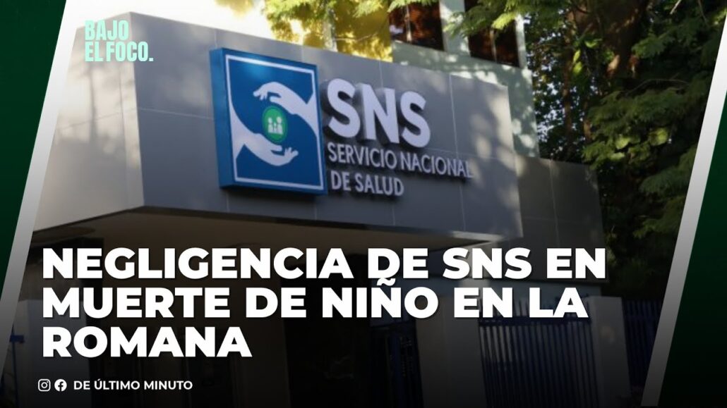 SNS se muestra negligente en caso de muerte de niño de 4 años en hospital de La Romana