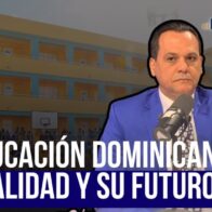 La educación dominicana: Su Realidad y su futuro