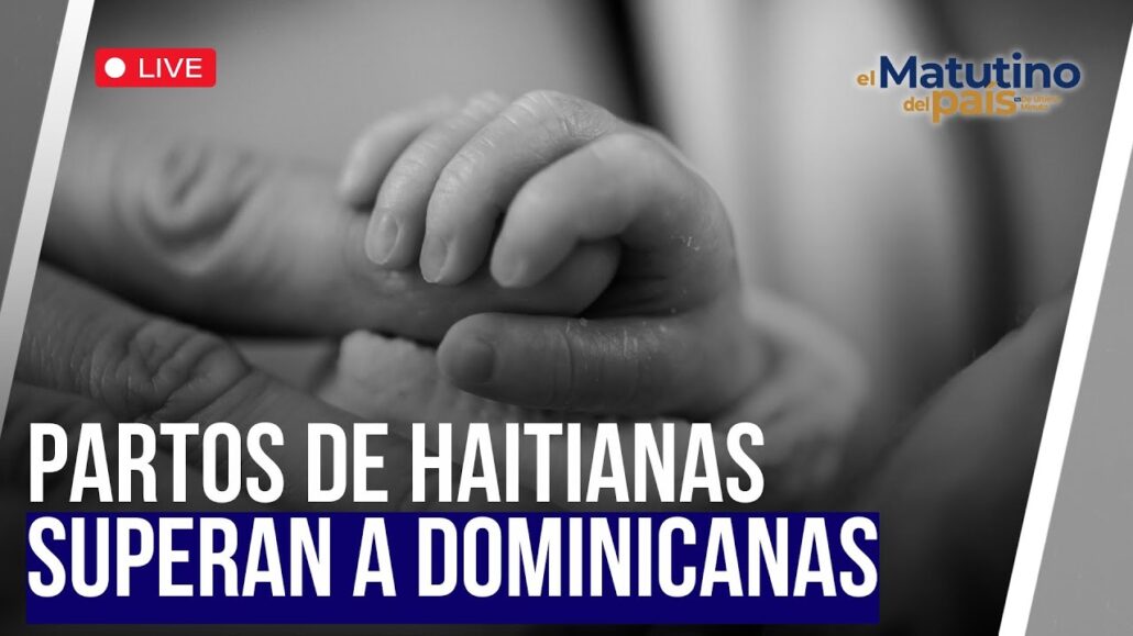 Partos de haitianas superan a dominicanas | El Matutino del País