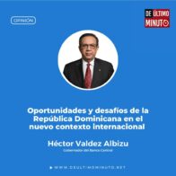 Oportunidades y desafíos de la República Dominicana en el nuevo contexto internacional . Héctor Valdez Albizu