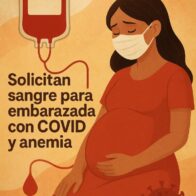 Solicitan sangre para embarazada con COVID y anemia