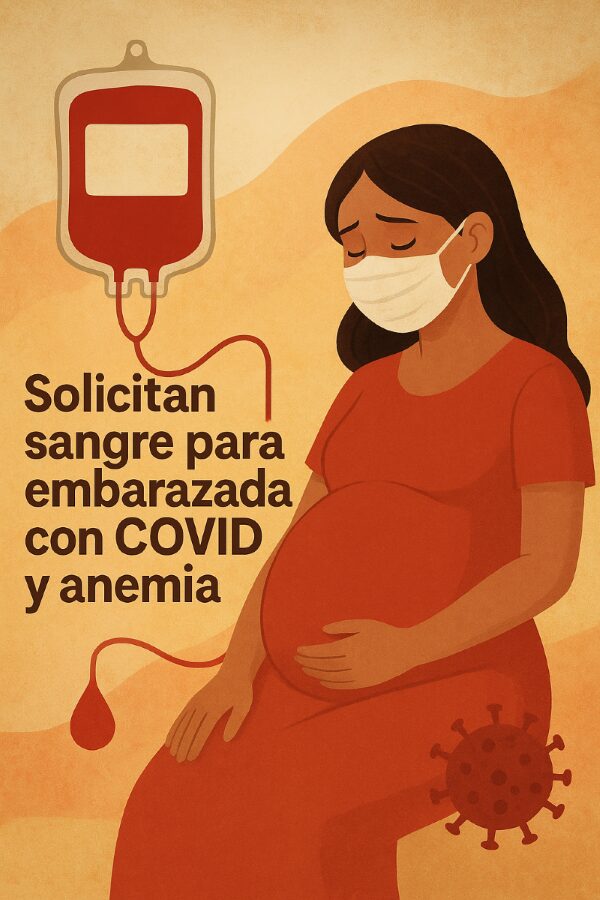 Solicitan sangre para embarazada con COVID y anemia