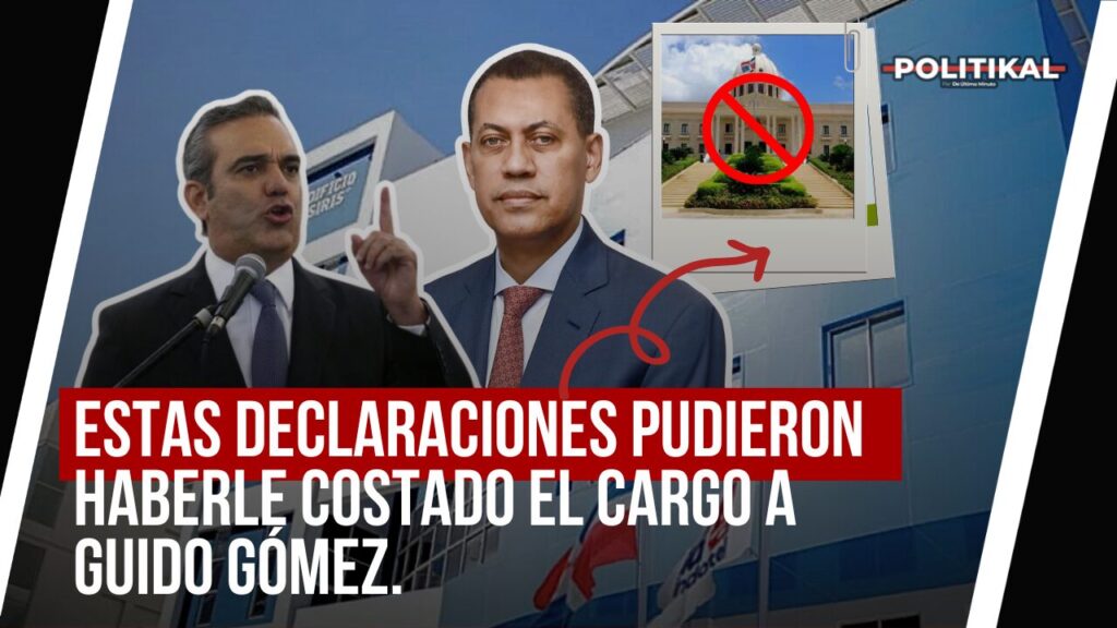 ESTAS DECLARACIONES PUDIERON HABERLE COSTADO EL CARGO A GUIDO GÓMEZ. 3 | Noticias de hoy en República Dominicana POLITIKAL3 2 1 | Noticias de hoy en De Último Minuto
