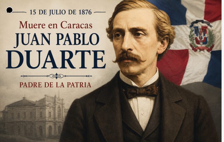 15 de julio de 1876: Muere en Caracas Juan Pablo Duarte, Padre de la Patria Dominicana