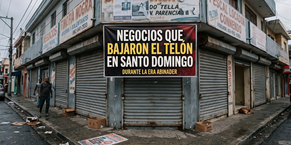 Los negocios que bajaron el telón en Santo Domingo durante la era Abinader