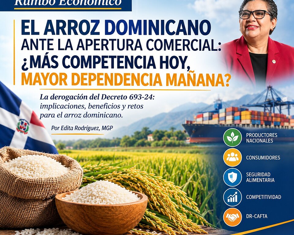 El arroz dominicano ante la apertura comercial: ¿más competencia hoy, mayor dependencia mañana?